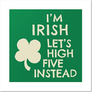 I'M IRISH - LET'S HIGH FIVE INSTEAD -CREAM Posters and Art